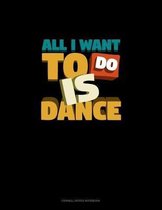 All I Want To Do Is Dance: Cornell Notes Notebook