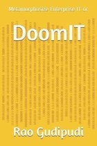 DoomIT: Metamorphosize Enterprise IT or