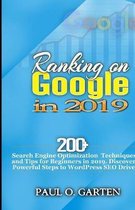 Ranking on Google in 2019: 200+ Search Engine Optimization Techniques and Tips for Beginners in 2019. Discover Powerful Steps to WordPress SEO Dr