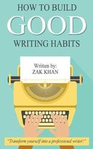 How To Build Good Writing Habits