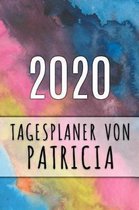 2020 Tagesplaner von Patricia: Personalisierter Kalender f�r 2020 mit deinem Vornamen