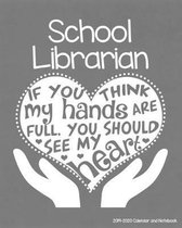 School Librarian 2019-2020 Calendar and Notebook: If You Think My Hands Are Full You Should See My Heart: Monthly Academic Organizer (Aug 2019 - July