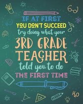 If At First You Don't Succeed Try Doing What Your 3rd Grade Teacher Told You To Do The First Time: Dot Grid Notebook and Appreciation Gift for Third G