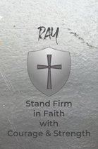 Ray Stand Firm in Faith with Courage & Strength: Personalized Notebook for Men with Bibical Quote from 1 Corinthians 16