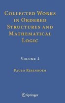 Collected Works in Ordered Structures and Mathematical Logic