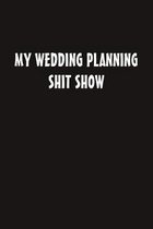 My Wedding Planning Shit Show