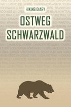 Hiking Diary Ostweg Schwarzwald: Hiking Diary: Ostweg Schwarzwald. A logbook with ready-made pages and plenty of space for your travel memories. For a