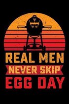 Real Men Never Skip Egg Day: 6x9 150 Page College Ruled Notebook for Egg Smoker fans, Grilling aficionados, and BBQ Enthusiasts.