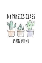 My Physics Class Is On Point: Funny Quote Back To School Notebook. Humorous Quote Sayings Journal Diary For Science Teachers, Students, Boys, Girls