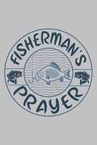 Fisherman?s Prayer: Fishing Journal Complete Fisherman's Log Book With Prompts, Records Details of Fishing Trip, Including Date, Time, Loc