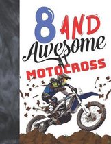 8 And Awesome At Motocross: Sketchbook Gift For Motorbike Riders - Off Road Motorcycle Racing Sketchpad To Draw And Sketch In