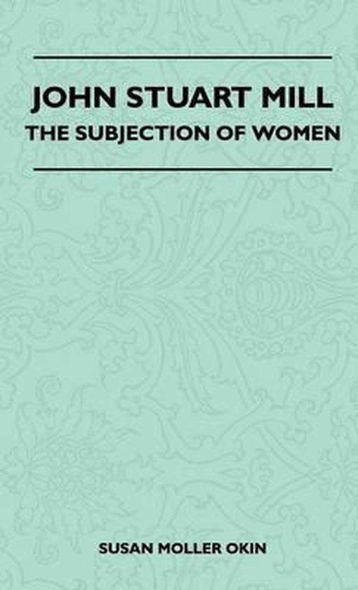 John Stuart Mill - The Subjection Of Women