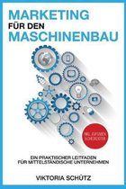 Marketing f�r den Maschinenbau: Ein praktischer Leitfaden f�r mittelst�ndische Unternehmen
