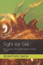 Fight for Life: My Journey from a Fatal Disease to Good Health
