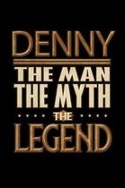 Denny The Man The Myth The Legend: Denny Journal 6x9 Notebook Personalized Gift For Male Called Denny The Man The Myth The Legend