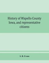History of Wapello County, Iowa, and representative citizens