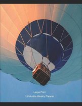 Large Print - 2020 - 15 Months Weekly Planner - Extreme Sports - Skyward Bound Hot Air Ballooning: January 2020 thru March 2021 - 15 Months Daily Date
