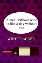 Wine Tracker: A Meal Without Wine Is Like A Day Without Sun