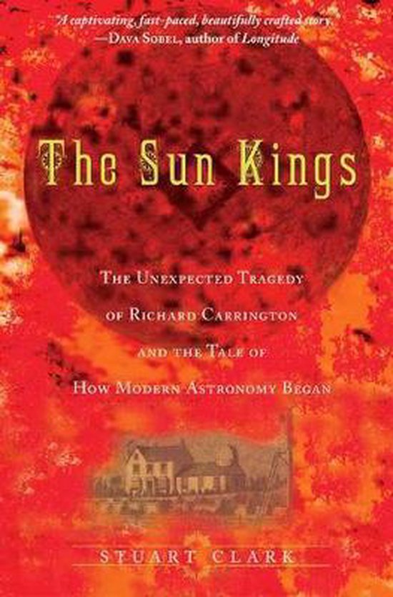The Sun Kings - The Unexpected Tragedy Of Richard Carrington ... - cover