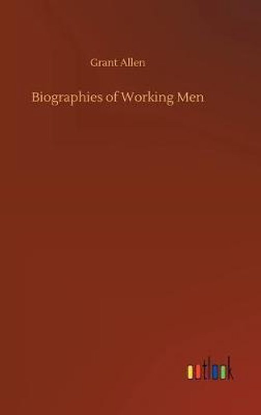Biographies of Working Men, Grant Allen 9783734065996 Boeken