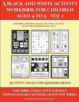 Activity Pages for Kindergarten (A black and white activity workbook for children aged 4 to 5 - Vol 1)