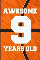 Awesome 9 Years Old: Basketball Birthday Gifts for 9 Years Old Boys & Girls