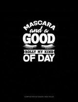 Mascara And A Good Roll My Kind Of Day