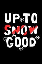 Up To Snow Good