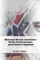 Historical Sketch And Roster Of The North Carolina 43rd Infantry Regiment
