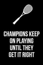 Gift Notebook For Squash Players - Champions Keep On Playing: College Ruled Journal