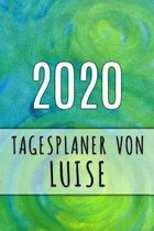 2020 Tagesplaner von Luise: Personalisierter Kalender f�r 2020 mit deinem Vornamen
