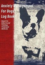 Anxiety Management For Dogs Log Book