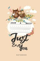 Just be You Notebook: Primary Composition Cute Owls Notebook Journal Dotted Midline and Picture Space for Writing And Drawing