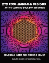 270 cool mandala designs - artists coloring book for beginners - coloring book for stress relief