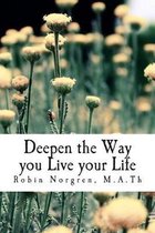 Deepen the Way you Live your Life