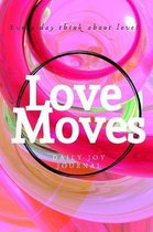 Love Moves: Daily Joy Journal - 144 pages of love prompts to get you moving on a daily basis with a 6 x 9 diary
