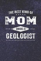 The Best Kind Of Mom Raises A Geologist