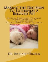 Making the Decision To Euthanize A Beloved Pet: Helpful Guidelines To Assist Loving Owners Make A Choice At This Most Difficult Of Times