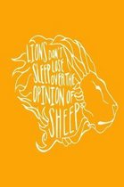 Lions Don't Lose Sleep Over the Opinion of Sheep: A Gratitude Journal to Win Your Day Every Day, 6X9 inches, Lion Graphic on Golden Yellow matte cover