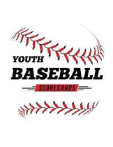 Youth Baseball Scorecards: 100 Scoring Sheets For Baseball and Softball Games