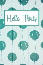 Hello Thirty: 30th Birthday Journal for Woman Turning 30 Gift Happy 30th Birthday Present Blank Lined Notebook 6x9