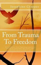 From Trauma To Freedom