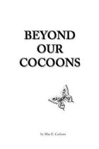 Beyond Our Cocoons