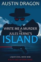 Write Me a Murder on Jules Verne's Island: Liquid Cool: The Cyberpunk Detective Series
