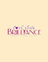 Love Your Brilliance Shine Your Light