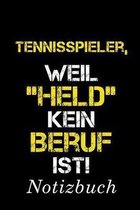 Tennisspieler, Weil ''Held'' Kein Beruf Ist Notizbuch: - Notizbuch mit 110 linierten Seiten - Format 6x9 DIN A5 - Soft cover matt -