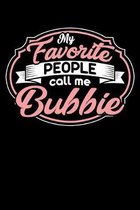 My Favorite People Call Me Bubbie: A Journal, Notepad, or Diary to write down your thoughts. - 120 Page - 6x9 - College Ruled Journal - Writing Book,