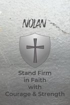 Nolan Stand Firm in Faith with Courage & Strength: Personalized Notebook for Men with Bibical Quote from 1 Corinthians 16:13