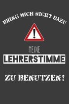 Bring mich nicht dazu meine Lehrerstimme zu benutzen: Lehrer-Kalender im DinA 5 Format f�r Lehrerinnen und Lehrer Organizer Schuljahresplaner f�r P�da
