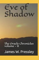 Eve of Shadow: : The Oracle Chronicles volume - II